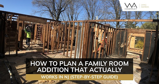 Family room addition planning graphic showing wood framing during construction with workers on site in NJ.