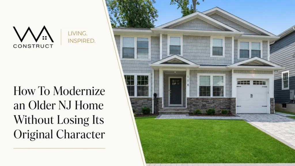 How To Modernize an Older NJ Home Without Losing Its Original Character