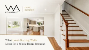 What Load-Bearing Walls Mean for a Whole Home Remodel