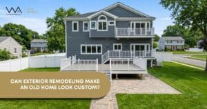 Exterior Remodeling Make an Older Home Look Custom-Built