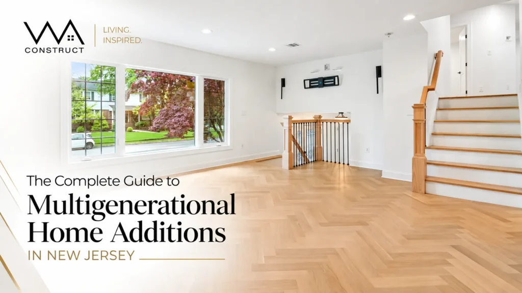 The Complete Guide to Multigenerational Home Additions in New Jersey