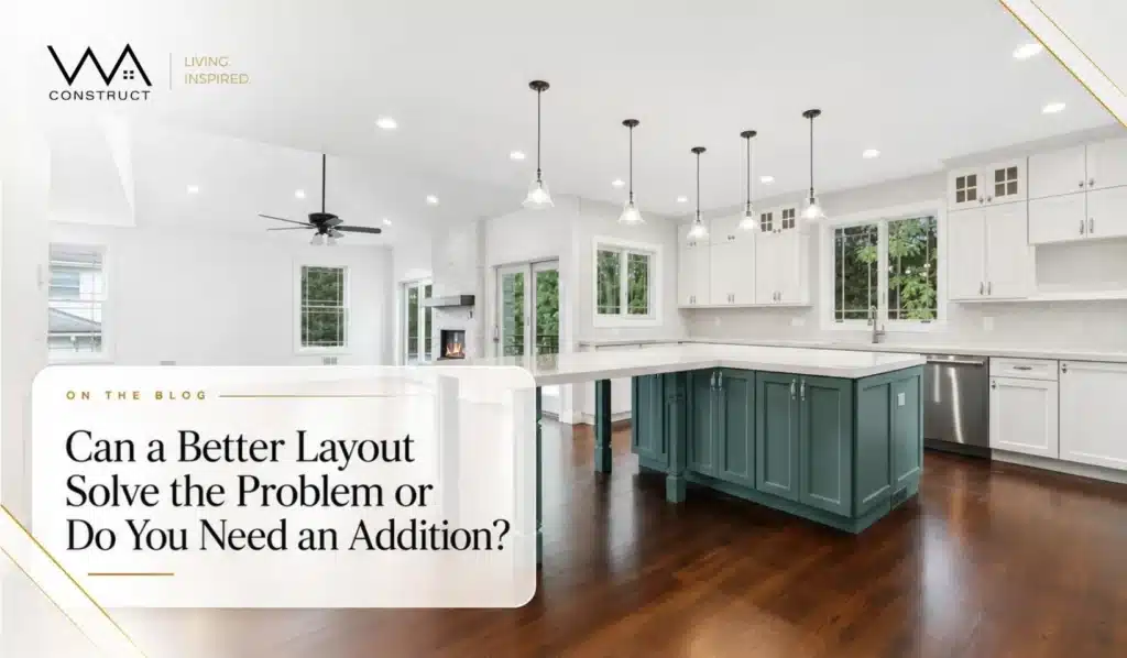 Can a Better Layout Solve the Problem or Do You Need an Addition?